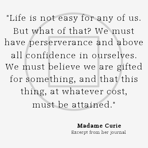 Madame Curie quote on perseverance and confidence